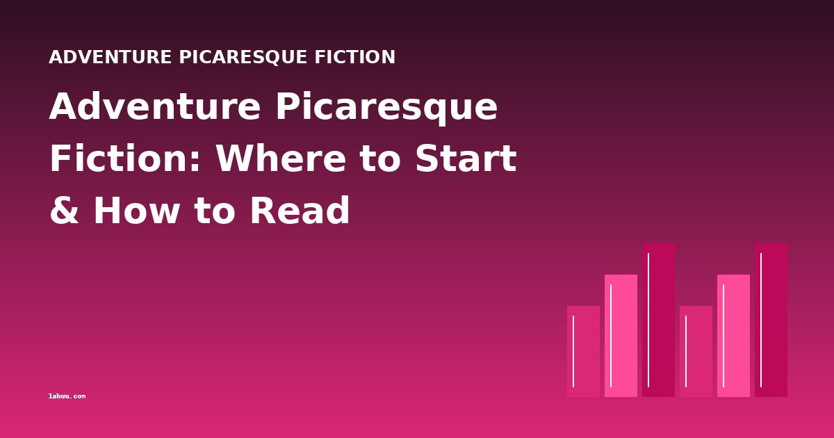 Adventure Picaresque Fiction: Where to Start & How to Read