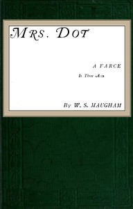 Cover of Mrs. Dot: A Farce — Edition Insights