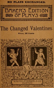 Cover of The Changed Valentines, and Other Plays for St. Valentine's Day — Key Ideas to Explore