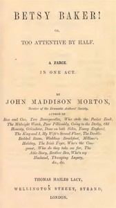 Cover of Betsy Baker! or, Too Attentive by Half; A Farce, in One Act — Edition Insights