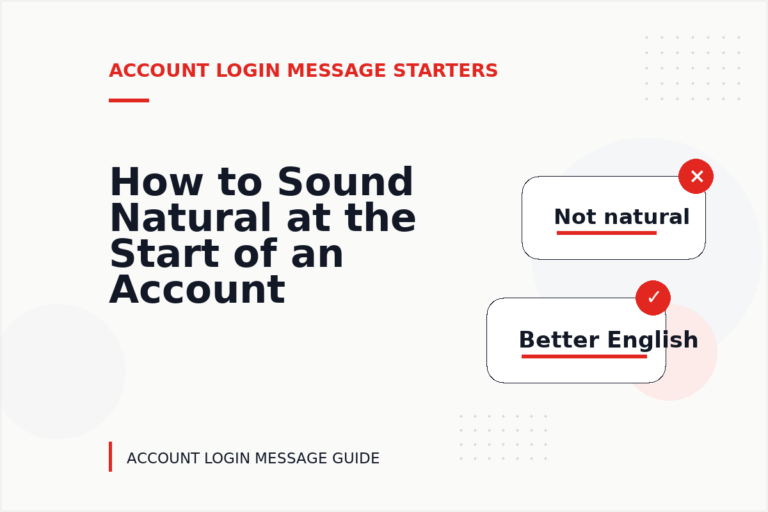 How to Sound Natural at the Start of an Account Login Message How to Sound Natural at the Start of an Account Login Message