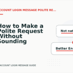 How to Make a Polite Request Without Sounding Demanding in Account Login Message English