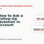 How to Ask a Follow-Up Question in Account Login Message English