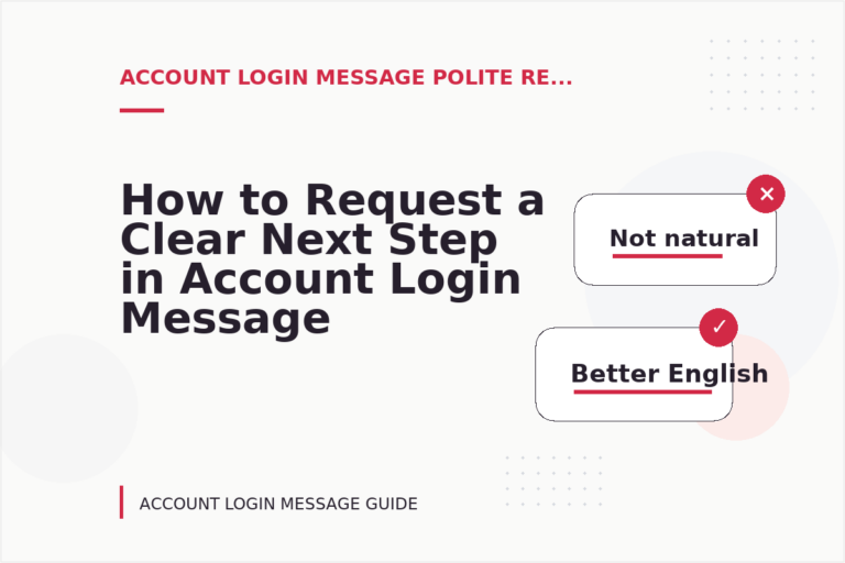 How to Request a Clear Next Step in Account Login Message English