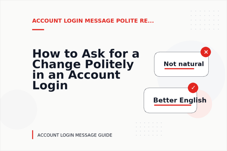 How to Ask for a Change Politely in an Account Login Message