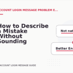 How to Describe a Mistake Without Sounding Rude in Account Login Message English
