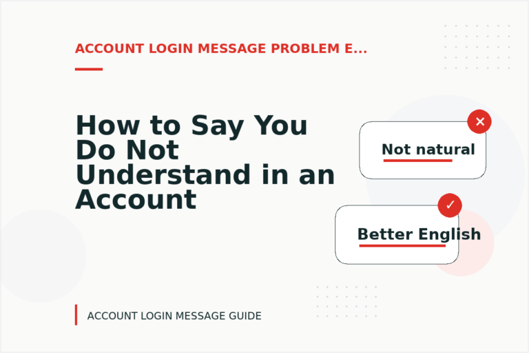 How to Say You Do Not Understand in an Account Login Message How to Say You Do Not Understand in an Account Login Message