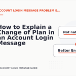 How to Explain a Change of Plan in an Account Login Message