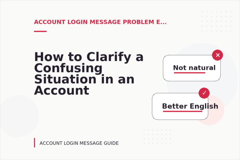 How to Clarify a Confusing Situation in an Account Login Message