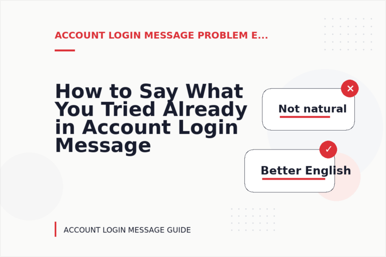 How to Say What You Tried Already in Account Login Message English How to Say What You Tried Already in Account Login Message English