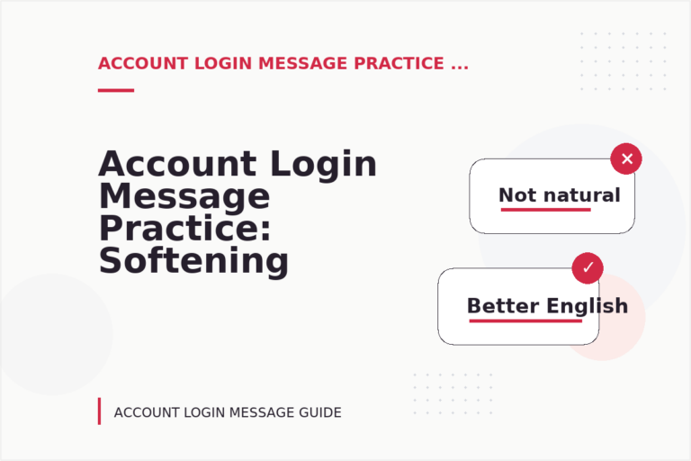 Account Login Message Practice: Softening Direct Sentences